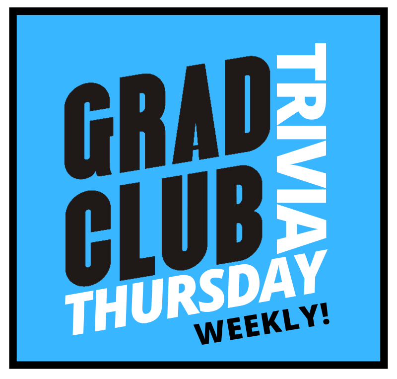 Grad Club Trivia - Thursday Weekly!