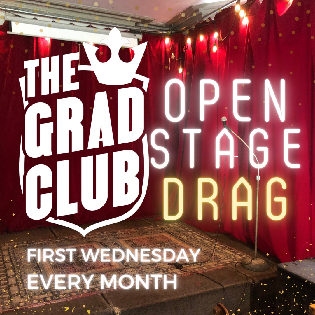 Grad Club Open Stage Drag - First Wednesday of Every Month